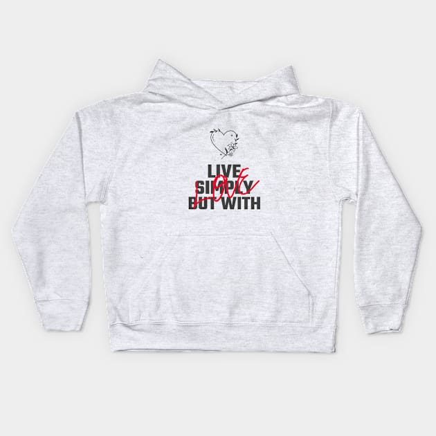 Live Simply but with Love Kids Hoodie by Make a Plan Store